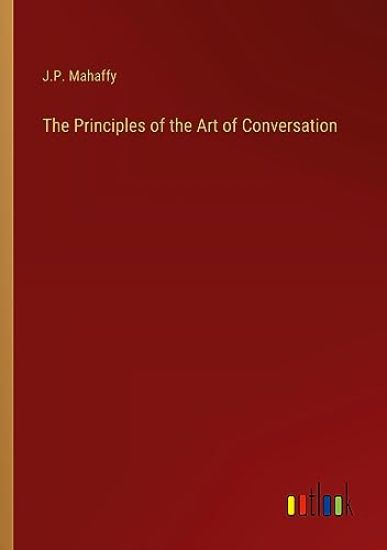 The Principles of the Art of Conversation