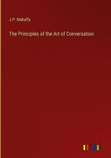 The Principles of the Art of Conversation