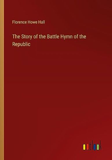 The Story of the Battle Hymn of the Republic