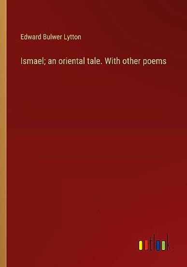 Ismael; an oriental tale. With other poems