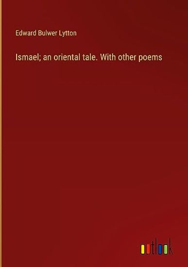 Ismael; an oriental tale. With other poems