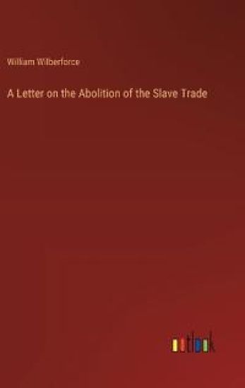 A Letter on the Abolition of the Slave Trade