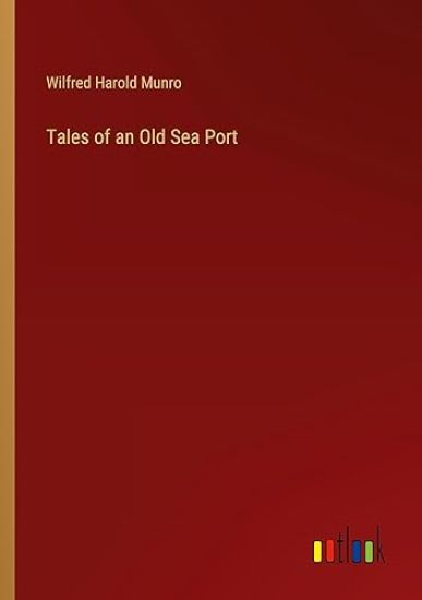 Tales of an Old Sea Port