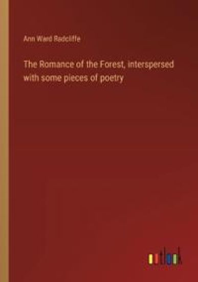 The Romance of the Forest, interspersed with some pieces of poetry