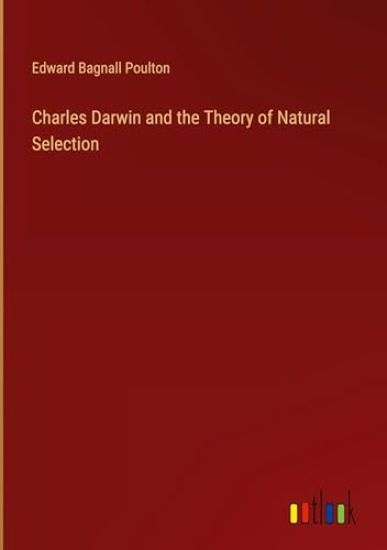 Charles Darwin and the Theory of Natural Selection
