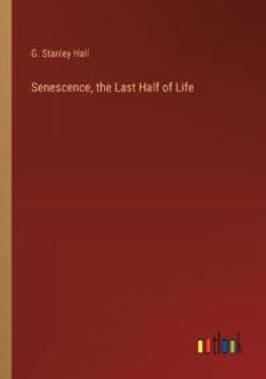 Senescence, the Last Half of Life