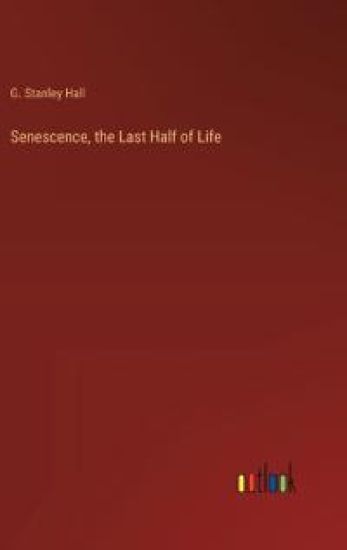 Senescence, the Last Half of Life