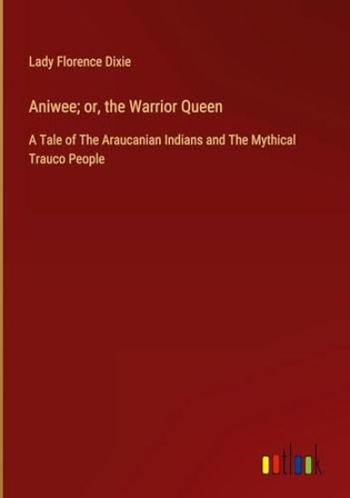 Aniwee; or, the Warrior Queen
