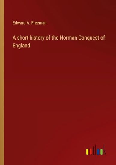 A short history of the Norman Conquest of England