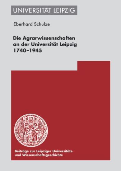 Die Agrarwissenschaften an Der Universitat Leipzig 1740-1945