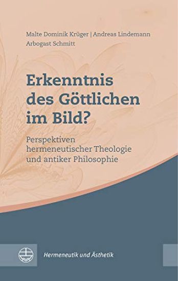 Erkenntnis Des Gottlichen Im Bild?: Perspektiven Hermeneutischer Theologie Und Antiker Philosophie