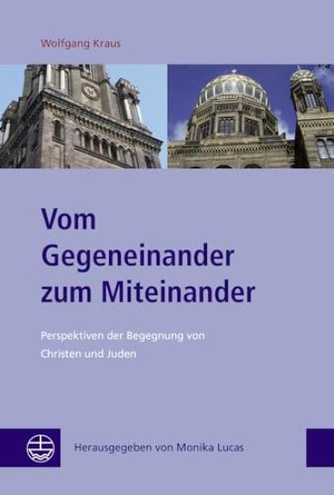 Vom Gegeneinander Zum Miteinander: Perspektiven Der Begegnung Von Christen Und Juden