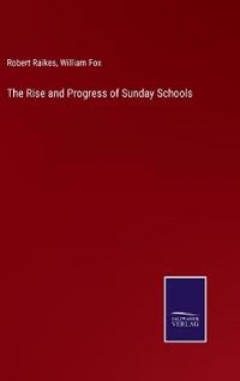 The Rise and Progress of Sunday Schools