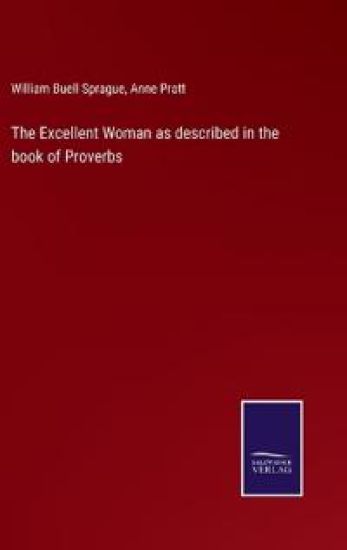The Excellent Woman as described in the book of Proverbs