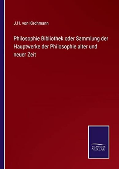 Philosophie Bibliothek oder Sammlung der Hauptwerke der Philosophie alter und neuer Zeit