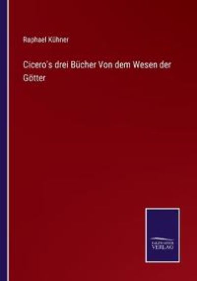 Cicero's drei Bücher Von dem Wesen der Götter – Raphael Kühner, kirjan kansikuva