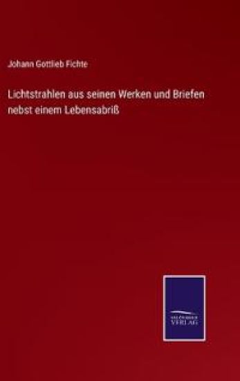 Lichtstrahlen aus seinen Werken und Briefen nebst einem Lebensabriß
