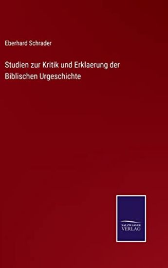Studien zur Kritik und Erklaerung der Biblischen Urgeschichte