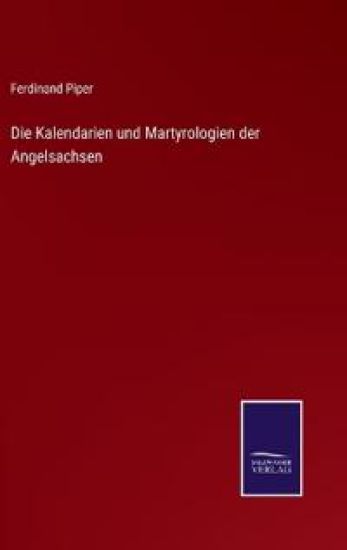 Die Kalendarien und Martyrologien der Angelsachsen