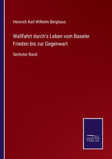 Wallfahrt durch's Leben vom Baseler Frieden bis zur Gegenwart