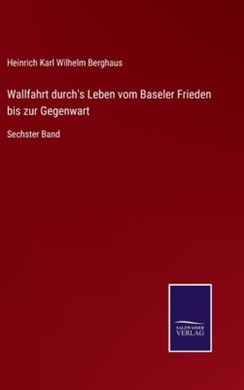 Wallfahrt durch's Leben vom Baseler Frieden bis zur Gegenwart