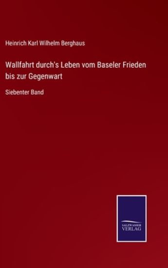 Wallfahrt durch's Leben vom Baseler Frieden bis zur Gegenwart
