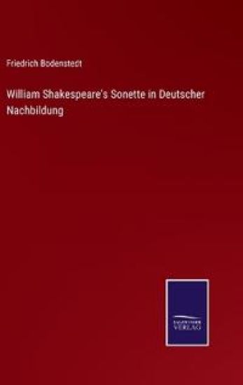 William Shakespeare's Sonette in Deutscher Nachbildung
