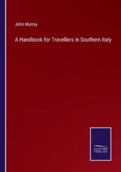 A Handbook for Travellers in Southern Italy