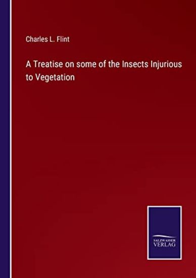 A Treatise on some of the Insects Injurious to Vegetation