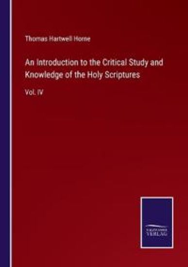 An Introduction to the Critical Study and Knowledge of the Holy Scriptures