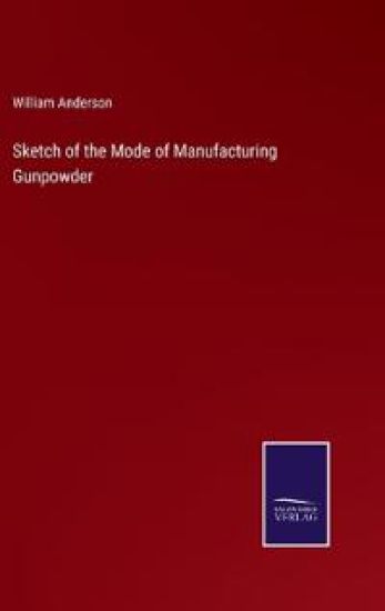 Sketch of the Mode of Manufacturing Gunpowder