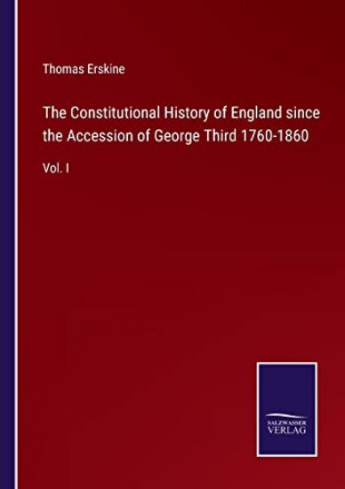 The Constitutional History of England since the Accession of George Third 1760-1860