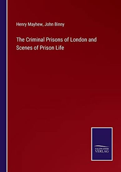 The Criminal Prisons of London and Scenes of Prison Life