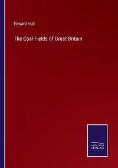 The Coal-Fields of Great Britain