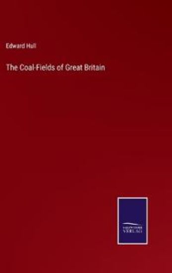 The Coal-Fields of Great Britain