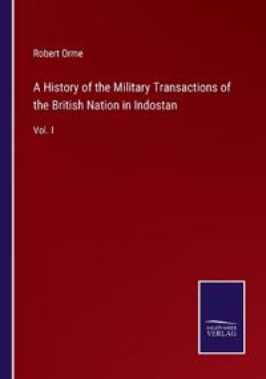 A History of the Military Transactions of the British Nation in Indostan