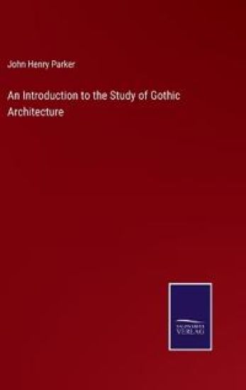An Introduction to the Study of Gothic Architecture