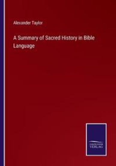 A Summary of Sacred History in Bible Language