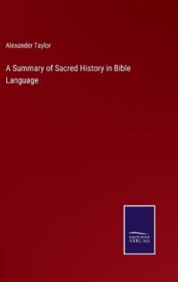 A Summary of Sacred History in Bible Language