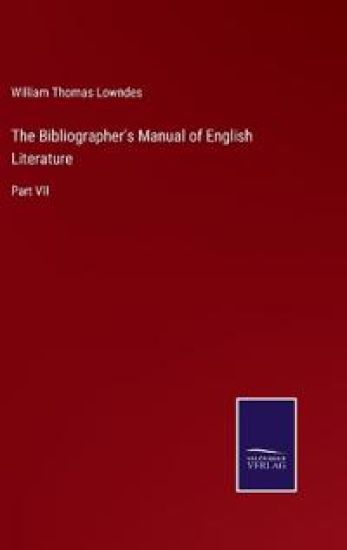 The Bibliographer's Manual of English Literature