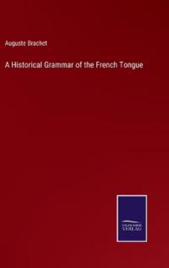 A Historical Grammar of the French Tongue
