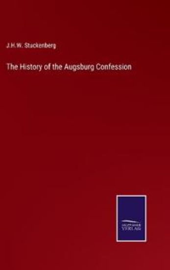The History of the Augsburg Confession