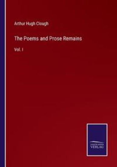 The Poems and Prose Remains