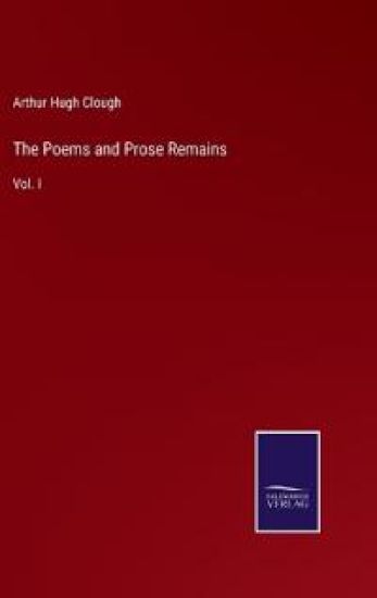 The Poems and Prose Remains