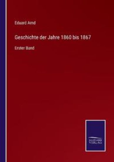 Geschichte der Jahre 1860 bis 1867
