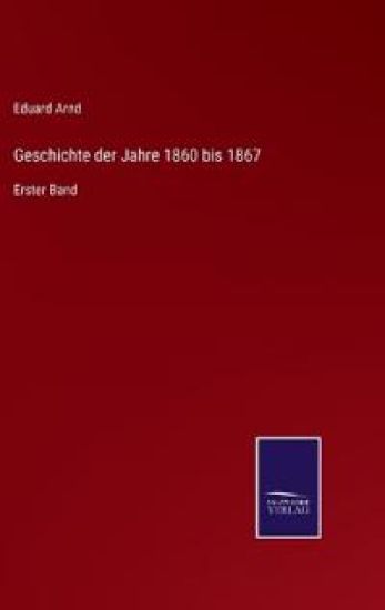 Geschichte der Jahre 1860 bis 1867