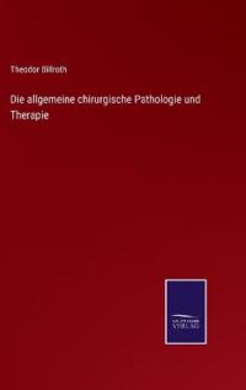 Die allgemeine chirurgische Pathologie und Therapie