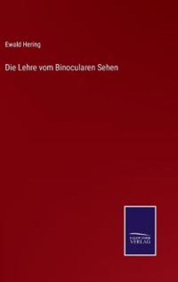 Die Lehre vom Binocularen Sehen