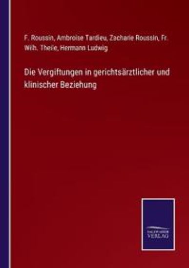 Die Vergiftungen in gerichtsärztlicher und klinischer Beziehung