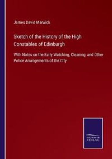 Sketch of the History of the High Constables of Edinburgh